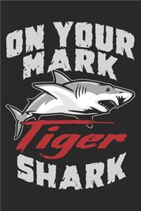 On Your Mark Tiger Shark