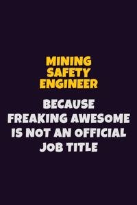 Mining Safety Engineer, Because Freaking Awesome Is Not An Official Job Title