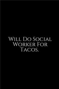 Will Do Social Worker For Tacos