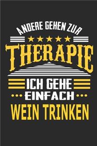 Andere gehen zur Therapie Ich gehe einfach wein trinken