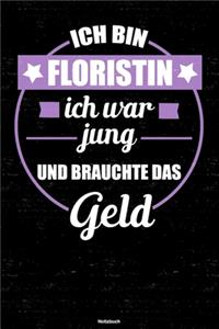 Ich bin Floristin ich war jung und brauchte das Geld Notizbuch