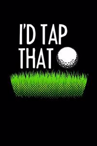 I'd Tap That