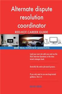 Alternate dispute resolution coordinator RED-HOT Career; 2541 REAL Interview Que