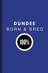 Dundee Born & Bred 100%