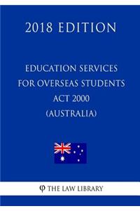 Education Services for Overseas Students Act 2000 (Australia) (2018 Edition)