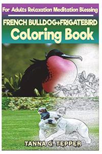 FRENCH BULLDOG+FRIGATEBIRD Coloring book for Adults Relaxation Meditation