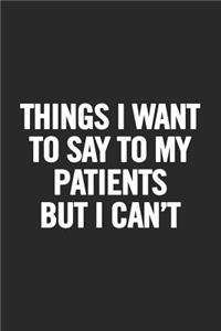 Things I Want to Say To My Patients But I Can't