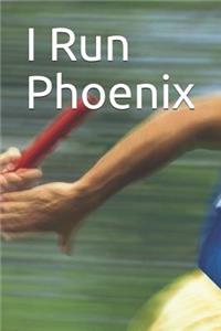 I Run Phoenix