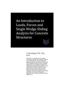 Introduction to Loads, Forces and Single Wedge Sliding Analysis for Concrete Structures