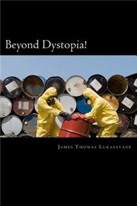 Beyond Dystopia!: The Human Journey from Barbarism to Posthumanism