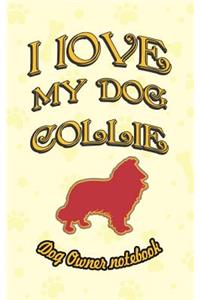 I Love My Dog Collie - Dog Owner Notebook