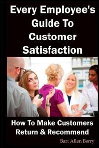 Every Employee's Guide to Customer Satisfaction