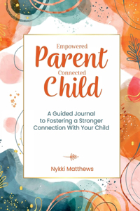 Empowered Parent, Connected Child