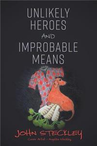 Unlikely Heroes and Improbable Means