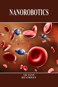 Nanorobotics by Vic Lynn & Kit Cooley