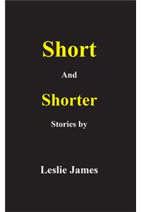 Short and Shorter Stories