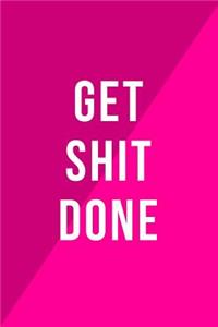 Get Shit Done: To Do Checklist Journal with Checkboxes for Daily Tasks and Staying Organized Two-Tone Pink with Bold White