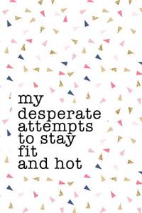 My Desperate Attempts to Stay Fit and Hot