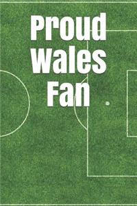 Proud Wales Fan: A Sports Themed Unofficial Soccer Notebook for Your Everyday Needs
