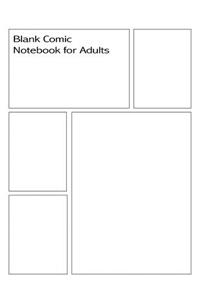 Blank Comic Notebook for Adults: Create Your Own Comic Book for Adults with Variety of Blank Templates Large Comic Drawing Sketchbook Notebook Blank Cover 8.5x11 100-Page