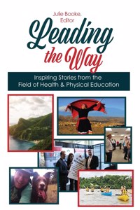 Leading the Way: Inspiring Stories from the Field of Health AND Physical Education