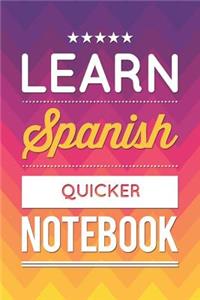 Learn Spanish Quicker Notebook