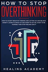 How to Stop Overthinking