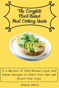 The Complete Plant-Based Meal Cooking Guide