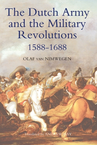 Dutch Army and the Military Revolutions, 1588-1688