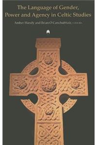 The Language of Gender, Power and Agency in Celtic Studies
