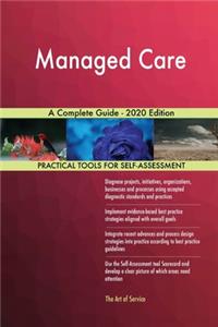 Managed Care A Complete Guide - 2020 Edition