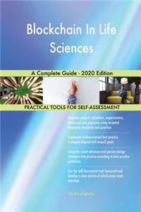 Blockchain In Life Sciences A Complete Guide - 2020 Edition