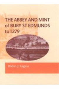 Abbey and Mint of Bury St. Edmunds to 1279