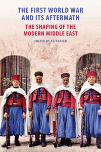 The First World War and Its Aftermath - The Shaping of the Middle East
