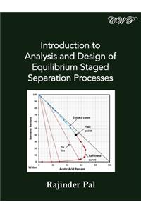 Introduction to Analysis and Design of Equilibrium Staged Separation Processes