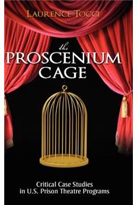 Proscenium Cage: Critical Case Studies in U.S. Prison Theatre Programs