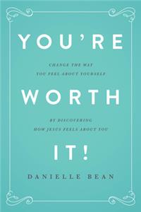You're Worth It!