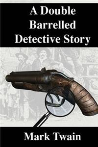 A Double Barrelled Detective Story