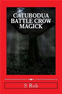 Catubodua Battle Crow Magick