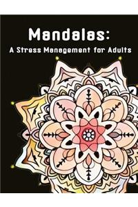 Mandalas: A Stress Management for Adults: An Advanced Coloring Book For Adults