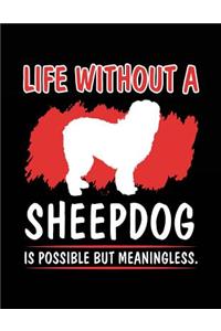Life Without A Sheepdog Is Possible But Meaningless.