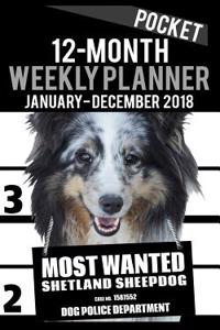 2018 Pocket Weekly Planner - Most Wanted Shetland Sheepdog