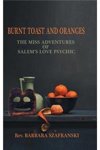 Burnt Toast and Oranges