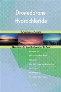 Dronedarone Hydrochloride; A Complete Guide