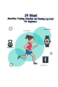 24 Week Marathon Training Schedule and Running Log book For Beginners