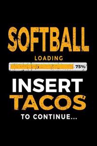 Softball Loading 75% Insert Tacos to Continue