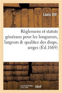 Règlemens Et Statuts Généraux Pour Les Longueurs, Largeurs & Qualitez Des Draps, Serges