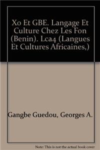 Xo Et Gbe. Langage Et Culture Chez Les Fon (Benin)