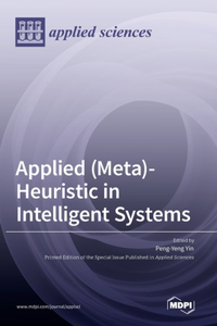 Applied (Meta)-Heuristic in Intelligent Systems