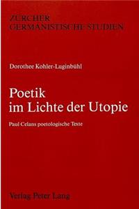 Poetik Im Lichte Der Utopie: Paul Celans Poetologische Texte